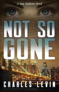 Not So Gone : A Sam Sunborn Novel - Charles Levin