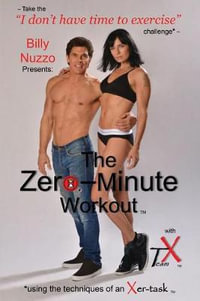 The Zero-Minute Workout (with Team X) : using the techniques of an Xer-task - Daniel Akin