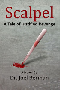 Scalpel : Vengeance is the Only Justice - Joel A. Berman