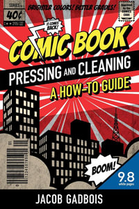 Comic Book Pressing and Cleaning : A How-To Guide - Jacob Gadbois