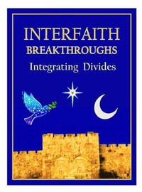 Interfaith Breathroughs : Integrating Divides - Daniel Mark