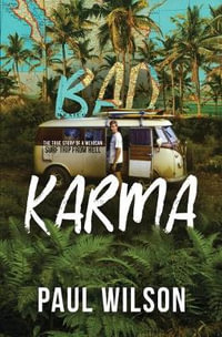 Bad Karma : The True Story of a Mexico Trip from Hell - Paul Wilson