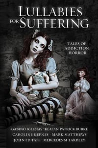 Lullabies For Suffering : Tales of Addiction Horror - Caroline Kepnes