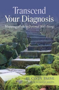 Transcend Your Diagnosis : Mapping A Path to Optimal Well-Being - Cindy Paine