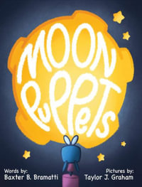 Moon Puppets : A Flora Figglesworth Fantasy - Baxter B. Bramatti