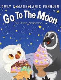 Owly & Magellanic Penguin Go To The Moon - Mariya Anderson