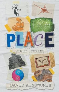 PLACE : Eight Stories - David Vincent Ainsworth