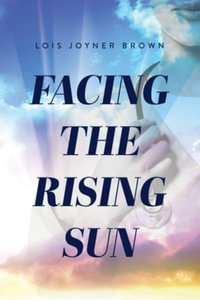 Facing the Rising Sun - Lois V. Brown