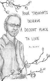 your thoughts deserve a decent place to live - R Clift