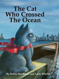 The Cat Who Crossed The Ocean - Robin MacBlane