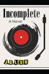 Incomplete : Incomplete - Joel David Levin