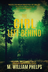 The Girl Left Behind : A Linda Kane Thriller - M. William Phelps