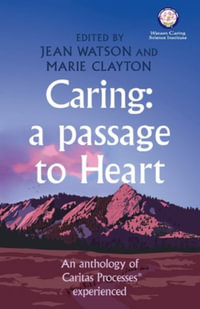 Caring : A Passage to Heart - Jean Watson