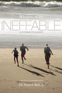 Whispers of the Ineffable - Patrick J Bishop