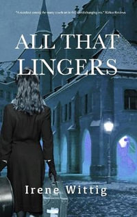 All That Lingers : A - Irene Wittig