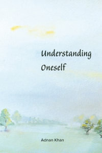 Understanding Oneself - Adnan Khan