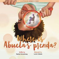 Where is Abuela's Prenda? : Little Big Moments Books - Rachel Armstrong