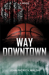 Way Downtown - John Patrick Walsh