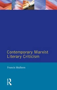 Contemporary Marxist Literary Criticism : Longman Critical Readers - Francis Mulhern