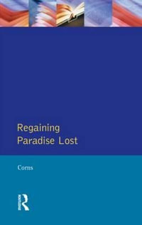 Regaining Paradise Lost : Longman Medieval and Renaissance Library - Thomas N. Corns