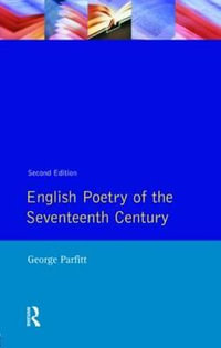 English Poetry of the Seventeenth Century : Longman Literature in English Series - George Parfitt