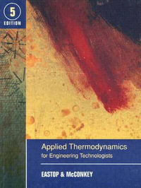 Applied Thermodynamics for Engineering Technologists : 5th edition - T.D. Eastop