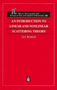 An Introduction to Linear and Nonlinear Scattering Theory : Monographs & Surveys in Pure & Applied Math - G F Roach