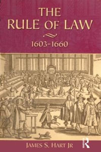 The Rule of Law, 1603-1660 : Crowns, Courts and Judges - James S. Hart