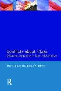 Conflicts About Class : Debating Inequality in Late Industrialism - David J. Lee