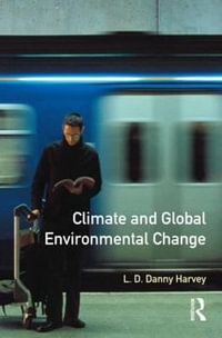 Climate and Global Environmental Change : Understanding Global Environmental Change - L. D. Danny Harvey