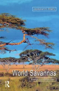 World Savannas : Ecology and Human Use - Jayalaxshm Mistry