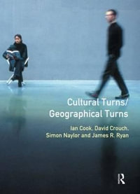 Cultural Turns/Geographical Turns : Perspectives on Cultural Geography - Simon Naylor