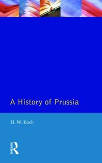 A History of Prussia - H.W. Koch