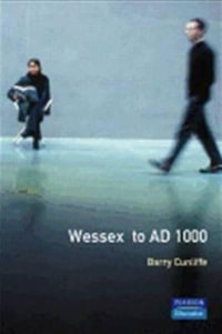 Wessex to 1000 AD : Regional History of England - Barry Cunliffe