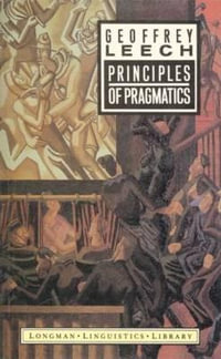 Principles of Pragmatics : Longman Linguistics Library - Geoffrey N. Leech