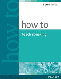 How to Teach Speaking : How To - Scott Thornbury