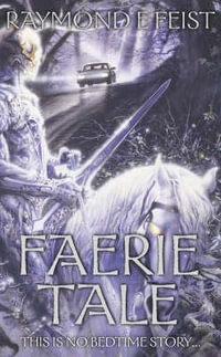 Faerie Tale - Raymond E Feist