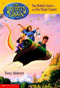 The Hidden Stairs and the Magic Carpet : Secrets of Droon - Tony Abbott