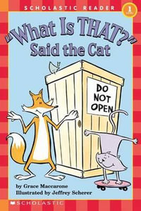 What Is That? Said the Cat (Scholastic Reader, Level 1) : HELLO READER LEVEL 1 - Grace Maccarone