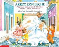 Arroz Con Leche : Popular Songs and Rhymes from Latin America : Bilingual Spanish/English Children's Book - Lulu Delacre