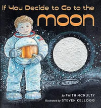 If You Decide to Go to the Moon : Booklist Editor's Choice. Books for Youth (Awards) - Faith McNulty