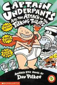 Captain Underpants : Book 2 : The Attack of the Talking Toilets - Dav Pilkey