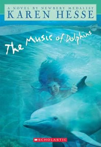 The Music of Dolphins : Apple Classics - Karen Hesse