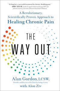 The Way Out : A Revolutionary, Scientifically Proven Approach to Healing Chronic Pain - Alan Gordon