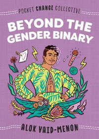 Beyond the Gender Binary : Beyond the Gender Binary - Alok Vaid-Menon