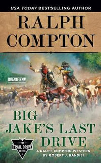 Ralph Compton Big Jake's Last Drive : Trail Drive - Ralph Compton