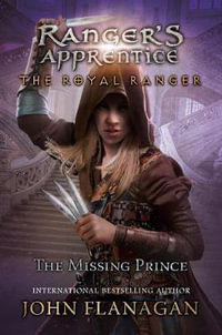 The Royal Ranger : The Missing Prince - John Flanagan