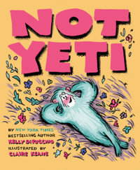 Not Yeti - Kelly DiPucchio