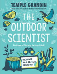 The Outdoor Scientist : The Wonder of Observing the Natural World - Temple Grandin