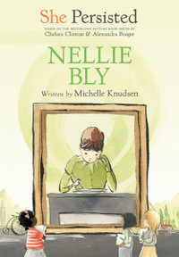 She Persisted : Nellie Bly - Michelle Knudsen